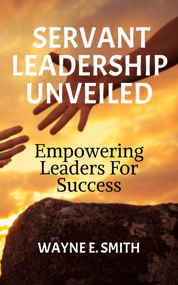 Servant Leadership Unveiled